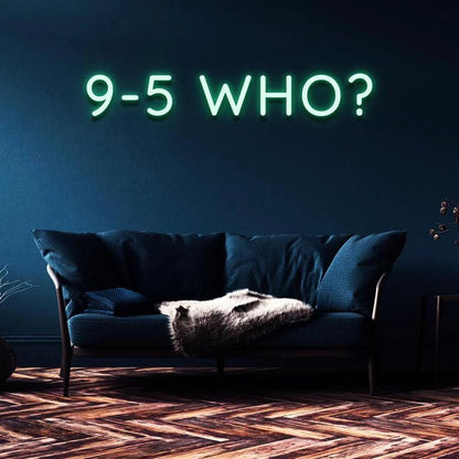 "9-5 WHO?" NEON SIGN-Neonsigns-45 x 90 cm-Green-Cut to Shape-Neon Brothers