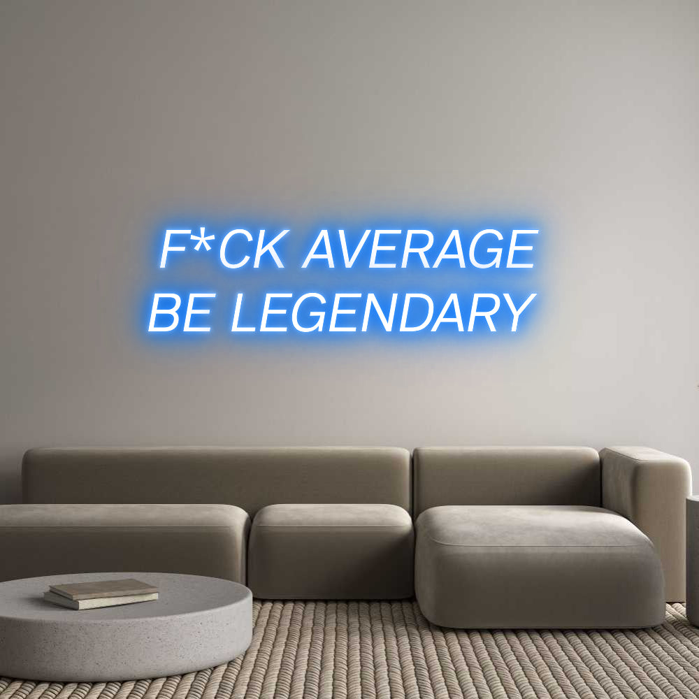 Custom Neon: F*CK AVERAGE
...