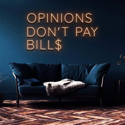 "OPINIONS DON'T PAY BILLS" NEON SIGN-Neonsigns-45 x 90 cm-Orange-Cut to Shape-Neon Brothers