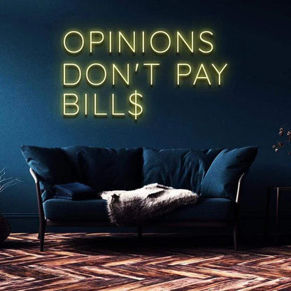 "OPINIONS DON'T PAY BILLS" NEON SIGN-Neonsigns-45 x 90 cm-Yellow-Cut to Shape-Neon Brothers