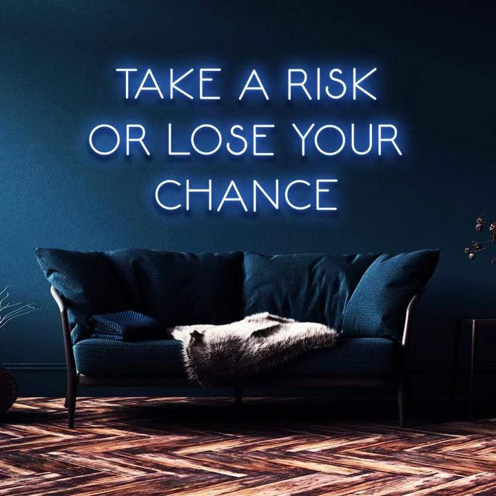 "TAKE A RISK OR LOSE YOUR CHANCE" NEON SIGN-Neonsigns-45 x 105 cm-Blue-Cut to Shape-Neon Brothers