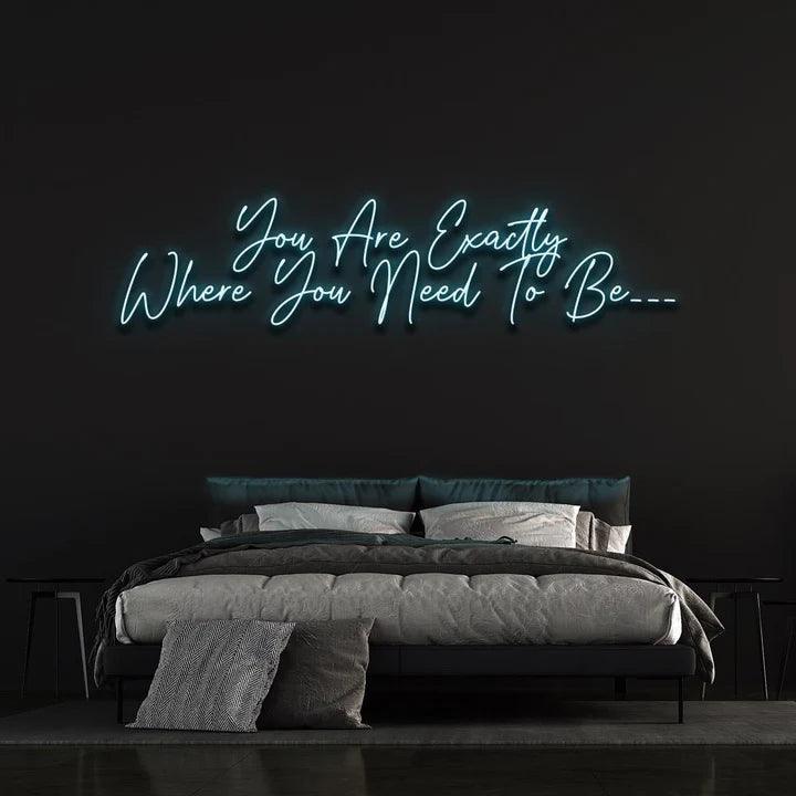 YOU ARE EXACTLY WHERE YOU NEED TO BE - LED NEON SIGN-Neonsigns-45 x 90 cm-Ice Blue-Neon Brothers